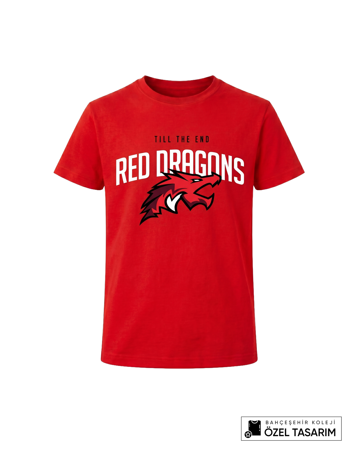 Bahçeşehir Koleji Red Dragons "Till The End" Baskılı Özel Tasarım T-Shirt