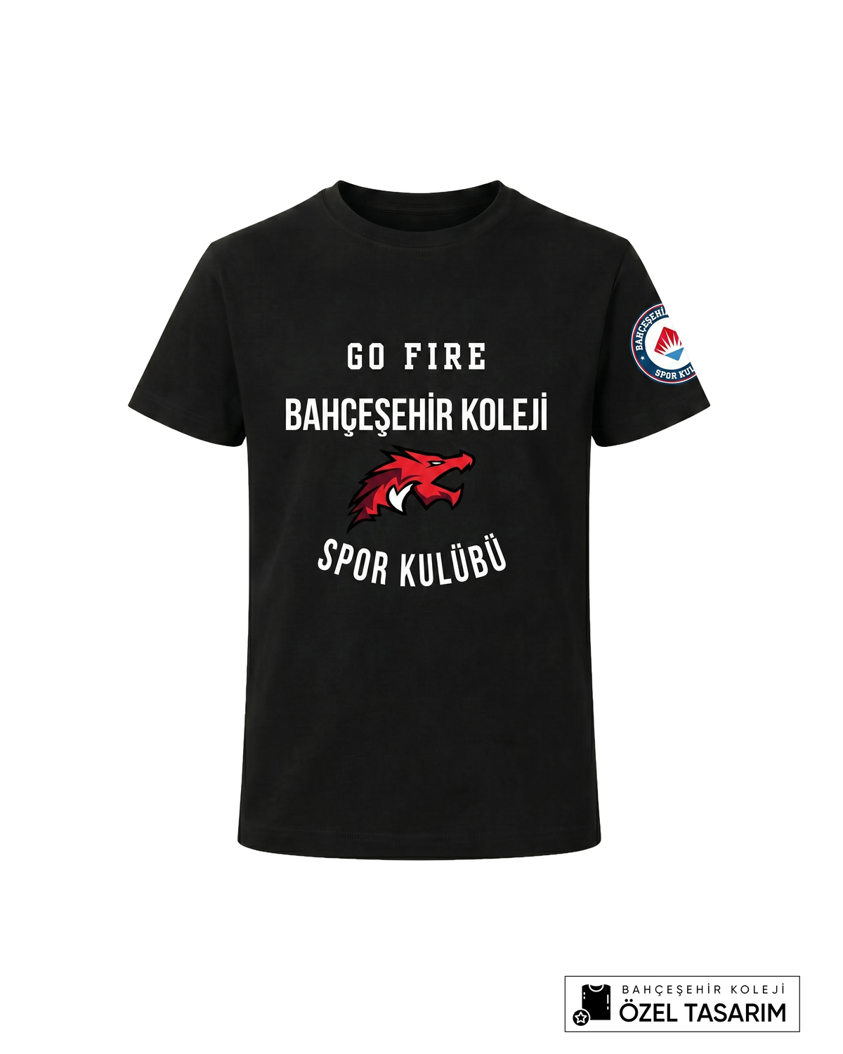 Bahçeşehir Koleji Sport Kulübü Go Fire Özel Tasarım Yazılı T-shirt